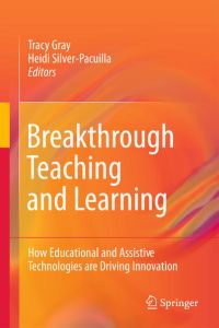 Breakthrough Teaching and Learning  - How Educational and Assistive Technologies are Driving Innovation