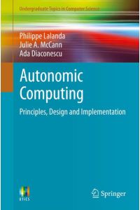 Autonomic Computing  - Principles, Design and Implementation