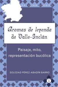 «Aromas de leyenda» de Valle-Inclán  - Paisaje, mito, representación bucólica
