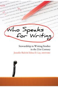 Who Speaks for Writing  - Stewardship in Writing Studies in the 21st Century