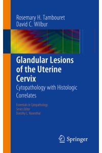Glandular Lesions of the Uterine Cervix  - Cytopathology with Histologic Correlates