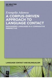 A Corpus-Driven Approach to Language Contact  - Endangered Languages in a Comparative Perspective