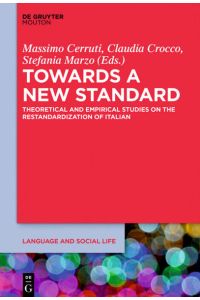 Towards a New Standard  - Theoretical and Empirical Studies on the Restandardization of Italian