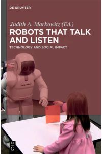 Robots that Talk and Listen  - Technology and Social Impact