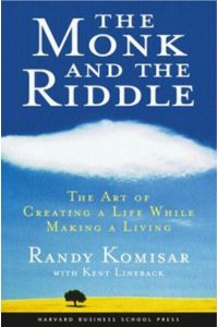 Monk and the Riddle: The Art of Creating a Life While Making a Life