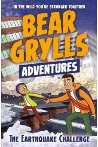 Bear Grylls Adventure 6: The Earthquake Challenge (A Bear Grylls Adventure)