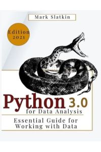 Python for Data Analysis: The Ultimate step by step Beginners` Guide to Learning Python 3. 0 Data analysis