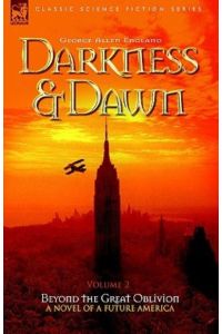 Darkness & Dawn Volume 2 - Beyond the Great Oblivion (Classic Science Fiction & Fantasy, Band 2)