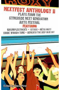 Pirot, S: NextFest Anthology II: Plays from the Syncrude Next Generation Arts Festival (Prairie Play)