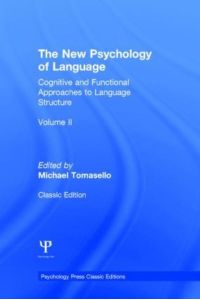 The New Psychology of Language: Cognitive and Functional Approaches to Language Structure, Volume II (Psychology Press Classic Editions)