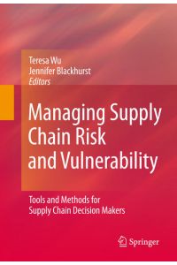 Managing Supply Chain Risk and Vulnerability  - Tools and Methods for Supply Chain Decision Makers