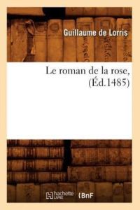 De Lorris, G: Roman de La Rose, (Ed. 1485) (Litterature)