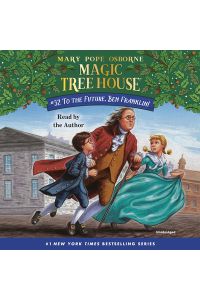 To the Future, Ben Franklin! (Magic Tree House (R), Band 32)