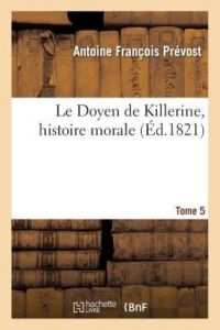 Prevost-A: Doyen de Killerine, Histoire Morale. Tome 5: , Composée Sur Les Mémoires d`Une Illustre Famille d`Irlande (Litterature)