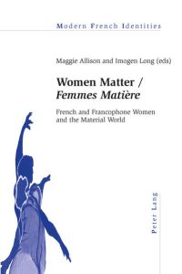 Women Matter / «Femmes Matière»  - French and Francophone Women and the Material World