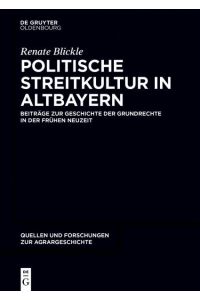 Politische Streitkultur in Altbayern  - Beiträge zur Geschichte der Grundrechte in der frühen Neuzeit