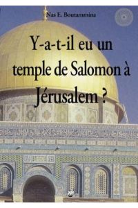 Y-a-t-il eu un temple de Salomon à Jérusalem ?: Y A T IL EU UN TEMPLE DE SALOMON A JERUSALEM