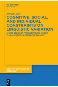 Cognitive, Social, and Individual Constraints on Linguistic Variation  - A Case Study of Presentational `Haber` Pluralization in Caribbean Spanish