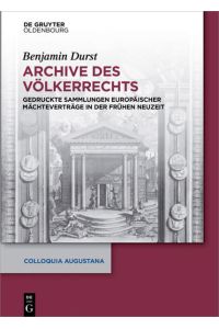 Archive des Völkerrechts  - Gedruckte Sammlungen europäischer Mächteverträge in der Frühen Neuzeit