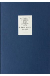 Das Motiv der Kästchenwahl  - Mehrfarbige Faksimileausgabe im Originalformat von Freud großflächigen Manuskriptblättern
