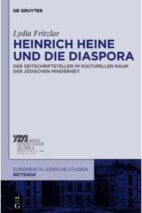 Heinrich Heine und die Diaspora  - Der Zeitschriftsteller im kulturellen Raum der jüdischen Minderheit