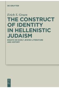 The Construct of Identity in Hellenistic Judaism  - Essays on Early Jewish Literature and History