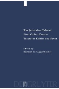 The Jerusalem Talmud. First Order: Zeraim / Tractates Kilaim and Seviit