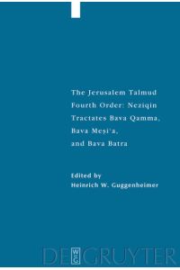 The Jerusalem Talmud. Fourth Order: Neziqin / Tractates Bava Qamma, Bava Mesi`a, and Bava Batra