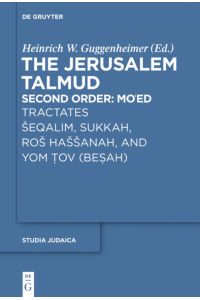The Jerusalem Talmud. Second Order: Mo‘ed / Tractates Šeqalim, Sukkah, Roš Haššanah, and Yom Tov (Besah)