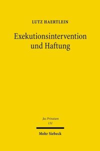 Exekutionsintervention und Haftung  - Haftung wegen unbegründeter Geltendmachung von Drittrechten in der Zwangsvollstreckung