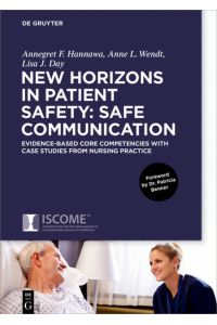 New Horizons in Patient Safety: Safe Communication  - Evidence-based core Competencies with Case Studies from Nursing Practice