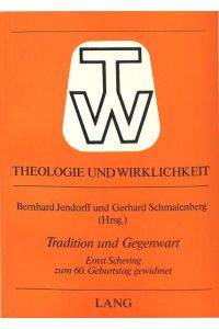 Tradition und Gegenwart  - Ernst Schering zum 60. Geburtstag gewidmet