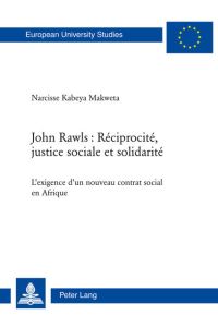 John Rawls : Réciprocité, justice sociale et solidarité  - L’exigence d’un nouveau contrat social en Afrique