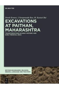 Excavations at Paithan, Maharashtra  - Transformations in Early Historic and Early Medieval India