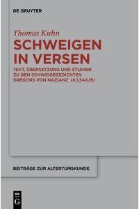 Schweigen in Versen  - Text, Übersetzung und Studien zu den Schweigegedichten Gregors von Nazianz (II,1,34A/B)