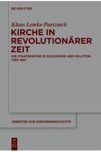 Kirche in revolutionärer Zeit  - Die Staatskirche in Schleswig und Holstein 1789-1851