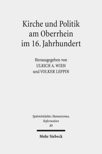 Kirche und Politik am Oberrhein im 16. Jahrhundert  - Reformation und Macht im Südwesten des Reiches