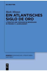 Ein atlantisches Siglo de Oro  - Literatur und ozeanische Bewegung im frühen 17. Jahrhundert