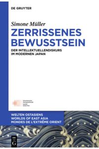 Zerrissenes Bewusstsein  - Der Intellektuellendiskurs im modernen Japan