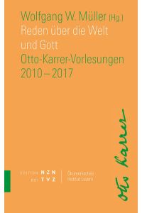 Reden über die Welt und Gott  - Otto-Karrer-Vorlesungen 2010–2017