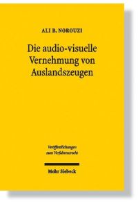 Die audiovisuelle Vernehmung von Auslandszeugen  - Ein Beitrag zum transnationalen Beweisrecht im deutschen Strafprozess