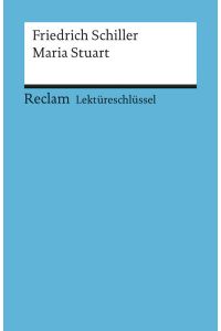 Lektüreschlüssel zu Friedrich Schiller: Maria Stuart