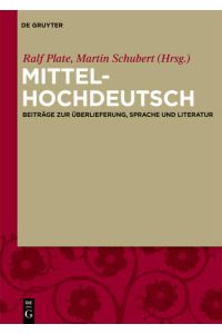 Mittelhochdeutsch  - Beiträge zur Überlieferung, Sprache und Literatur