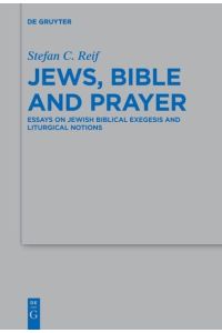 Jews, Bible and Prayer  - Essays on Jewish Biblical Exegesis and Liturgical Notions