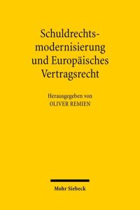 Schuldrechtsmodernisierung und Europäisches Vertragsrecht  - Zwischenbilanz und Perspektiven - Würzburger Tagung vom 27. und 28.10.2006