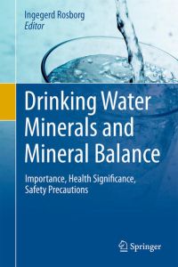 Drinking Water Minerals and Mineral Balance  - Importance, Health Significance, Safety Precautions