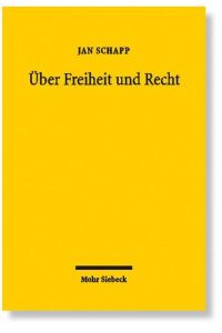 Über Freiheit und Recht  - Rechtsphilosophische Aufsätze 1992-2007