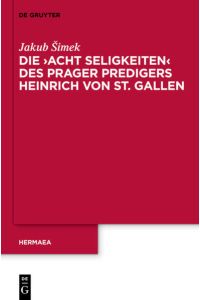Die `Acht Seligkeiten` des Prager Predigers Heinrich von St. Gallen