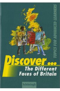 Discover . . . / Discover  - Topics for Advanced Learners / The Different Faces of Britain: Schülerheft