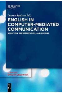 English in Computer-Mediated Communication  - Variation, Representation, and Change